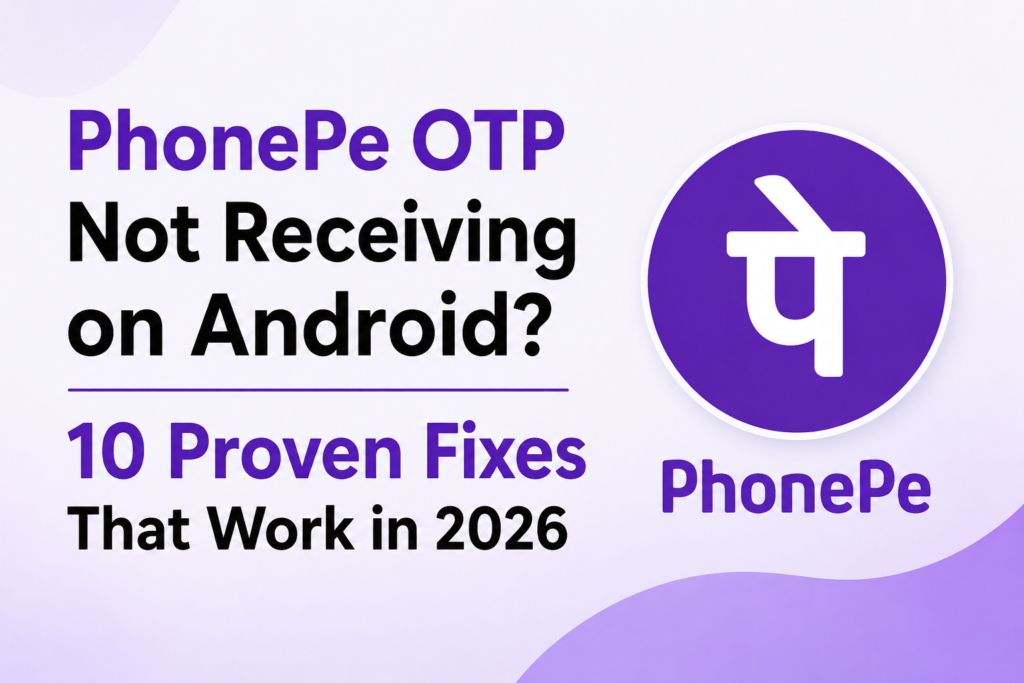 PhonePe OTP Not Receiving on Android?